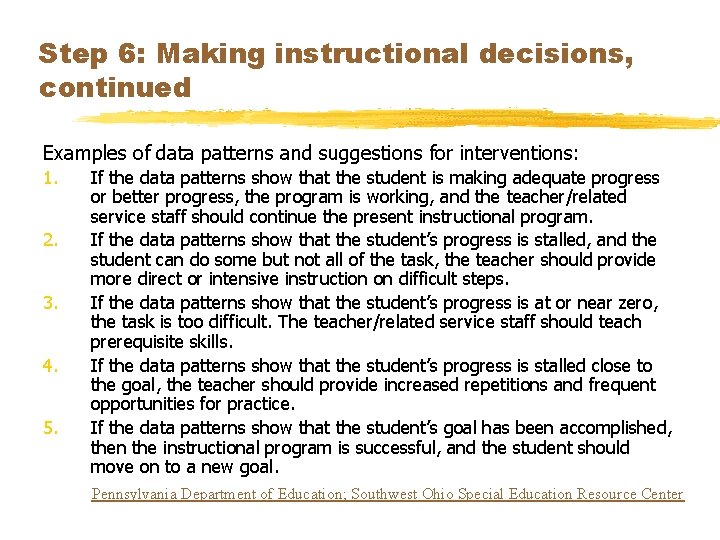 Step 6: Making instructional decisions, continued Examples of data patterns and suggestions for interventions: