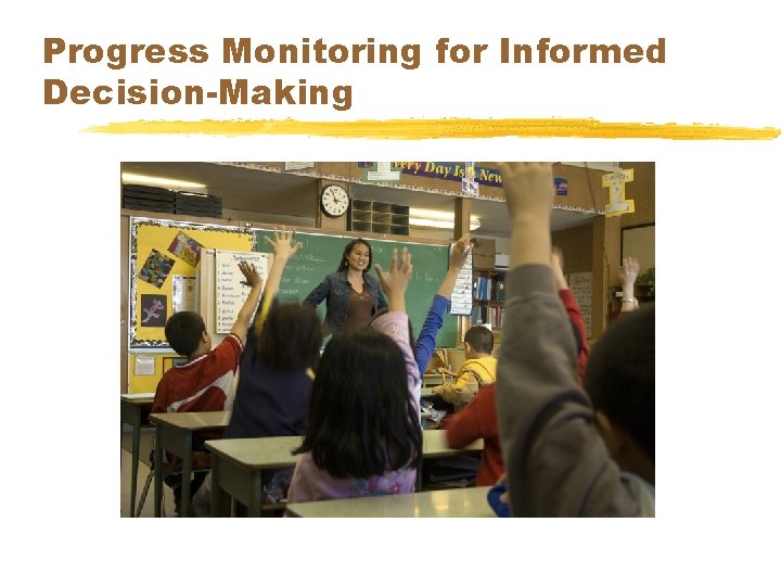 Progress Monitoring for Informed Decision-Making 