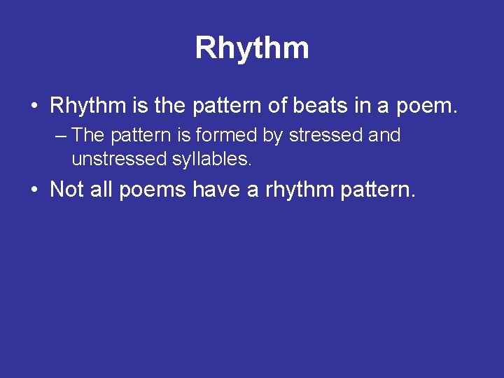 Rhythm • Rhythm is the pattern of beats in a poem. – The pattern