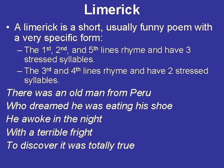 Limerick • A limerick is a short, usually funny poem with a very specific