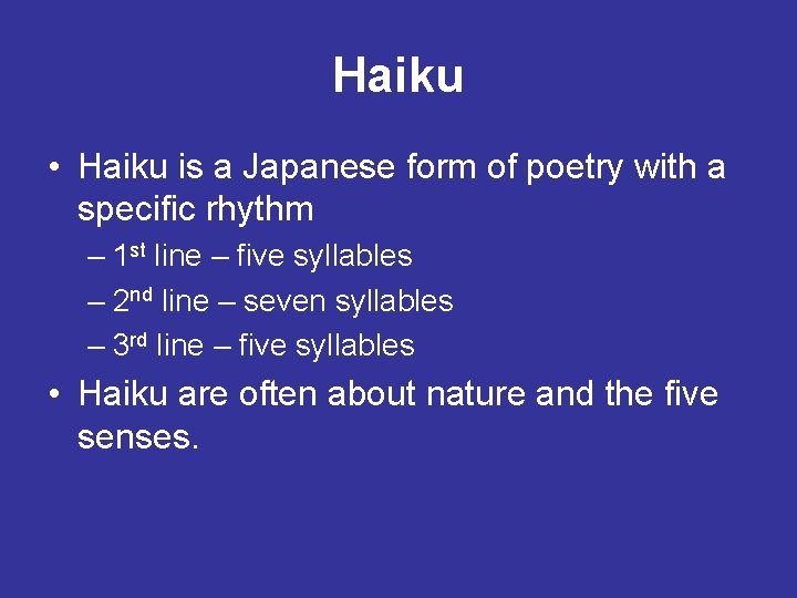 Haiku • Haiku is a Japanese form of poetry with a specific rhythm –