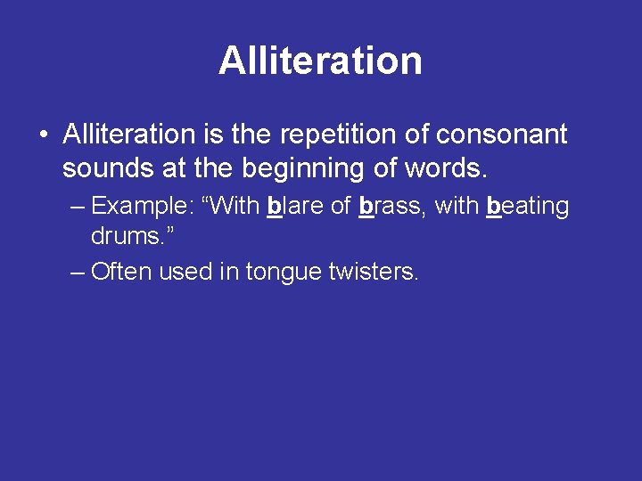 Alliteration • Alliteration is the repetition of consonant sounds at the beginning of words.
