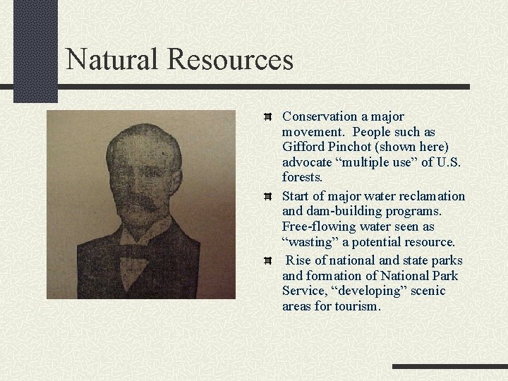 Natural Resources Conservation a major movement. People such as Gifford Pinchot (shown here) advocate