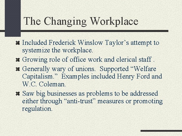 The Changing Workplace Included Frederick Winslow Taylor’s attempt to systemize the workplace. Growing role