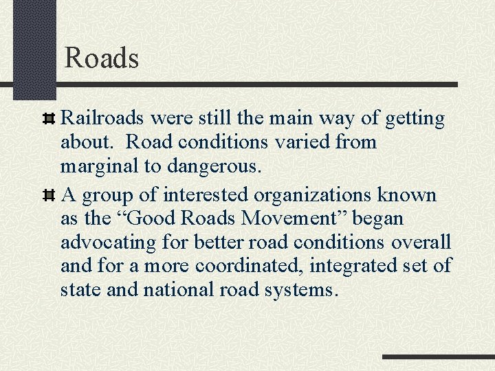 Roads Railroads were still the main way of getting about. Road conditions varied from