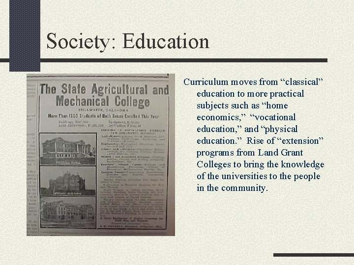 Society: Education Curriculum moves from “classical” education to more practical subjects such as “home