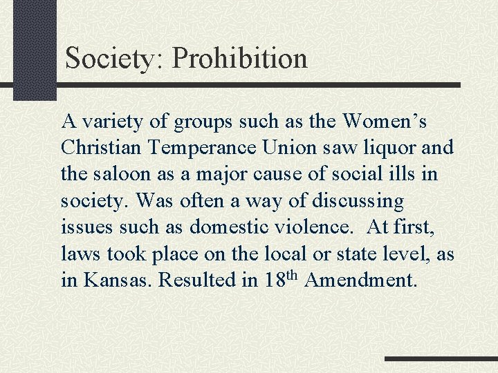 Society: Prohibition A variety of groups such as the Women’s Christian Temperance Union saw