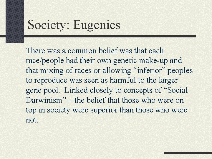 Society: Eugenics There was a common belief was that each race/people had their own