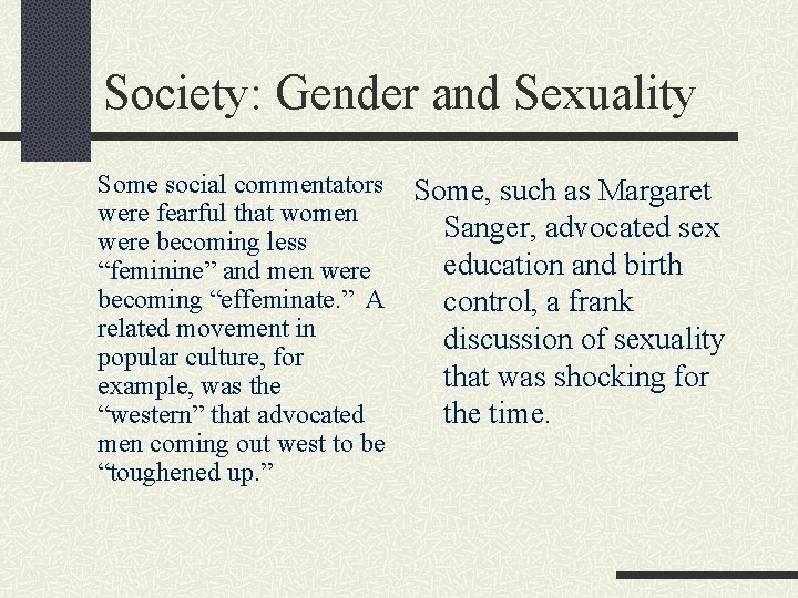 Society: Gender and Sexuality Some social commentators were fearful that women were becoming less