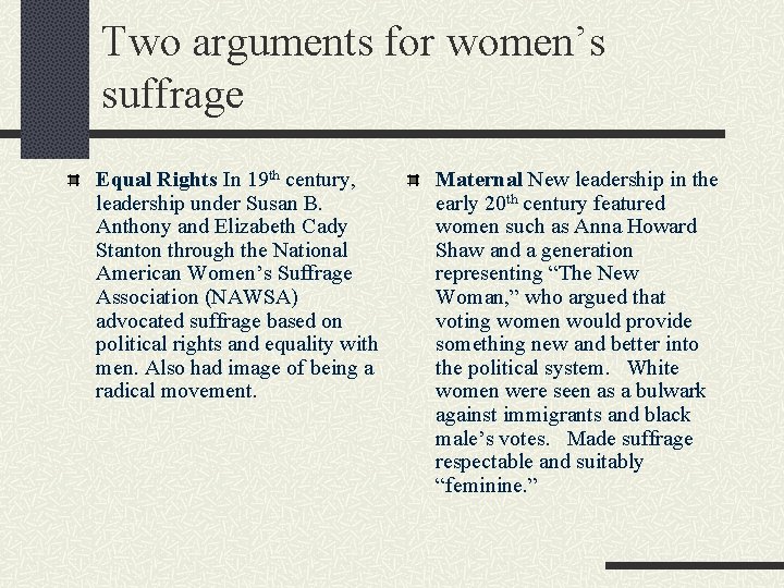Two arguments for women’s suffrage Equal Rights In 19 th century, leadership under Susan