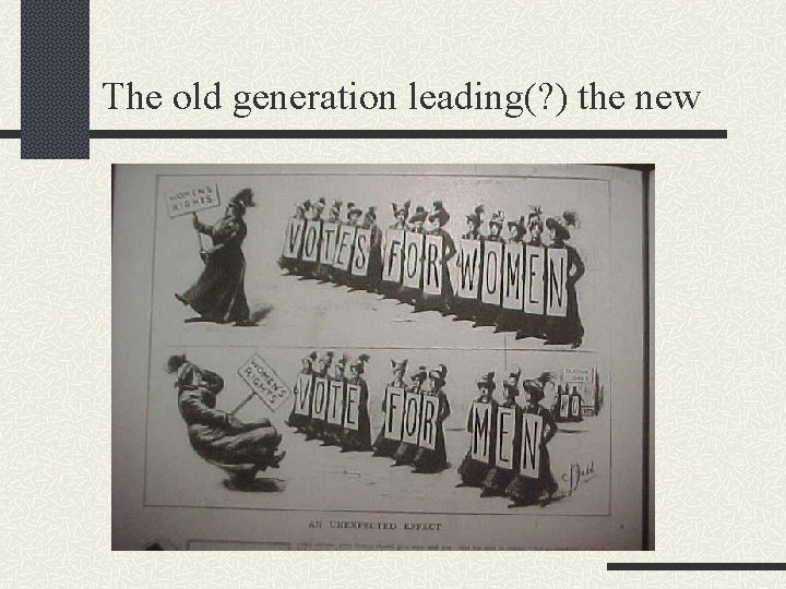 The old generation leading(? ) the new 