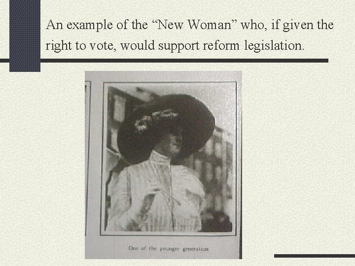 An example of the “New Woman” who, if given the right to vote, would