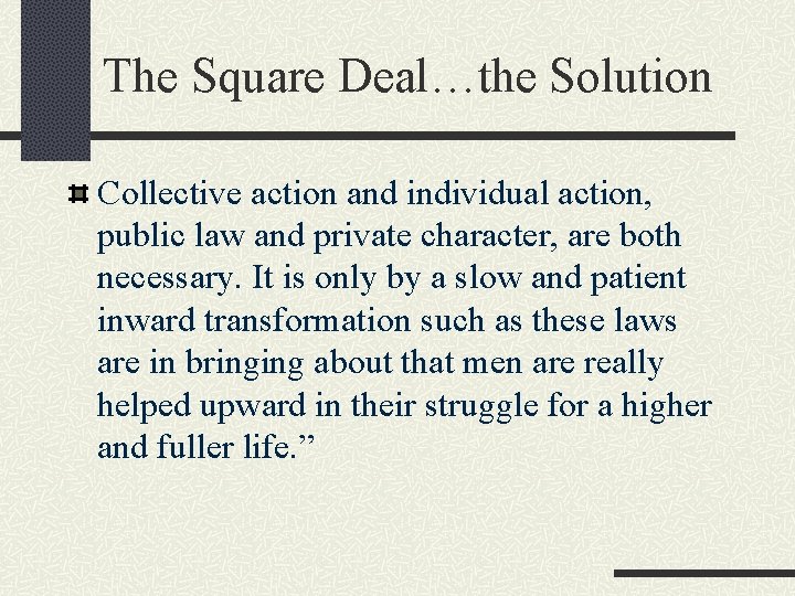 The Square Deal…the Solution Collective action and individual action, public law and private character,