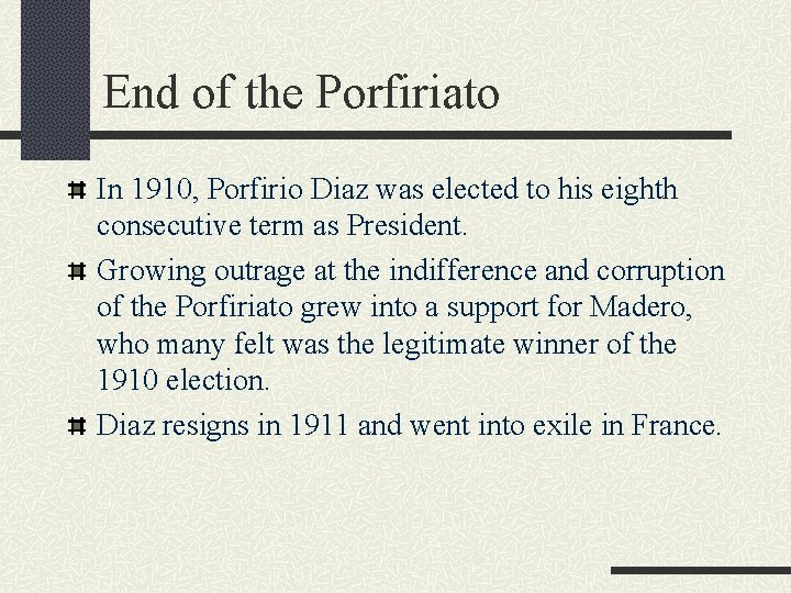 End of the Porfiriato In 1910, Porfirio Diaz was elected to his eighth consecutive