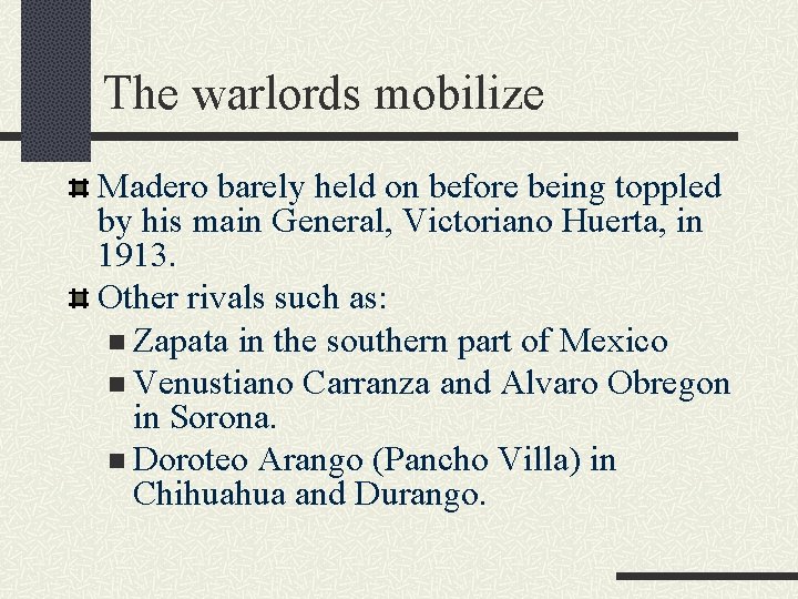 The warlords mobilize Madero barely held on before being toppled by his main General,