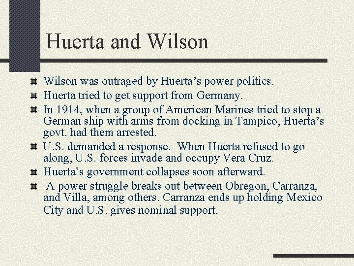 Huerta and Wilson was outraged by Huerta’s power politics. Huerta tried to get support