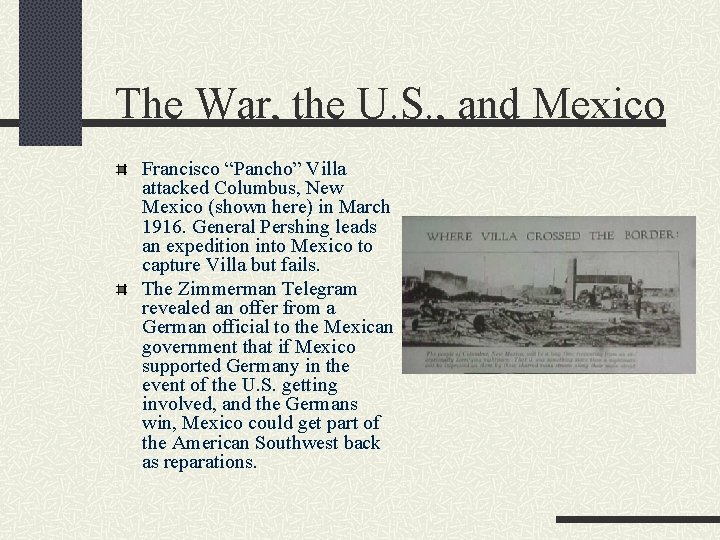 The War, the U. S. , and Mexico Francisco “Pancho” Villa attacked Columbus, New