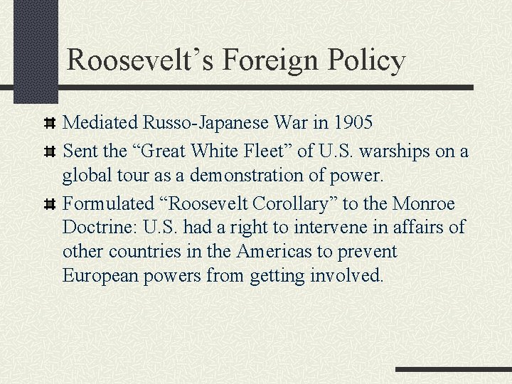 Roosevelt’s Foreign Policy Mediated Russo-Japanese War in 1905 Sent the “Great White Fleet” of