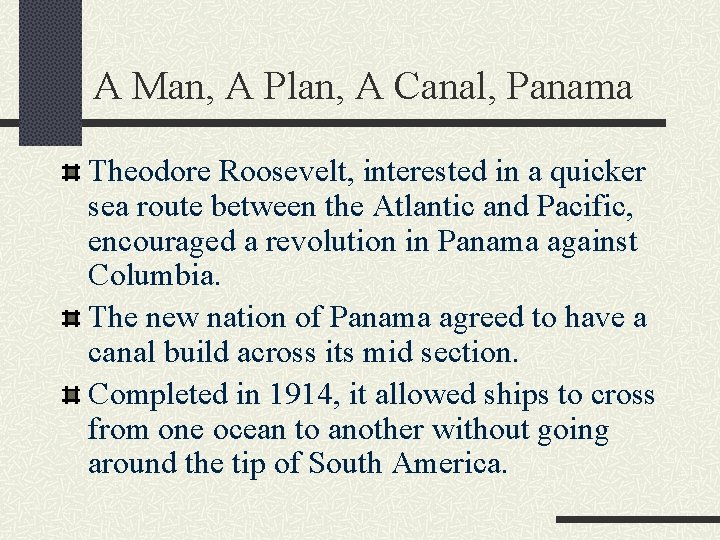 A Man, A Plan, A Canal, Panama Theodore Roosevelt, interested in a quicker sea