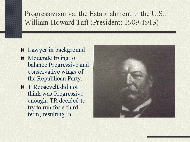 Progressivism vs. the Establishment in the U. S. : William Howard Taft (President: 1909