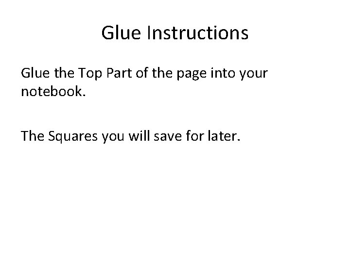 Glue Instructions Glue the Top Part of the page into your notebook. The Squares