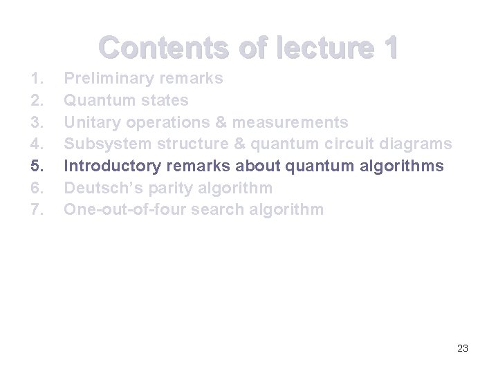 Contents of lecture 1 1. 2. 3. 4. 5. 6. 7. Preliminary remarks Quantum Contents of lecture 1 1. 2. 3. 4. 5. 6. 7. Preliminary remarks Quantum