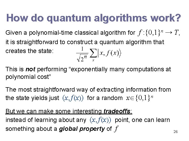 How do quantum algorithms work? Given a polynomial-time classical algorithm for f : {0, How do quantum algorithms work? Given a polynomial-time classical algorithm for f : {0,
