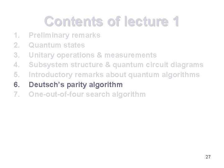 Contents of lecture 1 1. 2. 3. 4. 5. 6. 7. Preliminary remarks Quantum Contents of lecture 1 1. 2. 3. 4. 5. 6. 7. Preliminary remarks Quantum