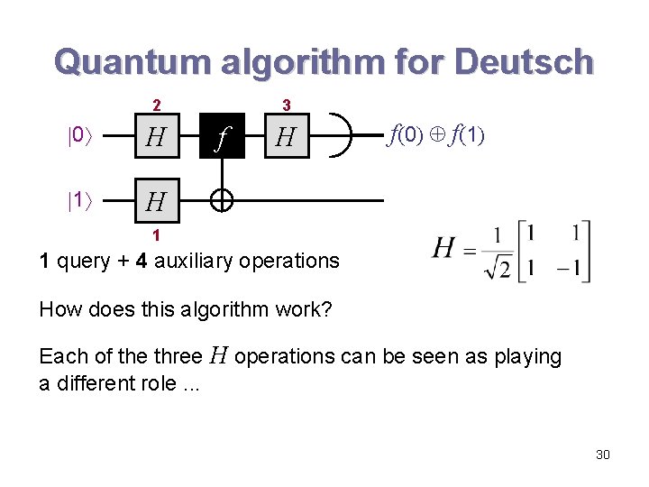 Quantum algorithm for Deutsch 2 0 H 1 H 3 f H f(0) f(1) Quantum algorithm for Deutsch 2 0 H 1 H 3 f H f(0) f(1)