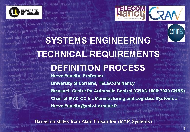 SYSTEMS ENGINEERING TECHNICAL REQUIREMENTS DEFINITION PROCESS Hervé Panetto, Professor University of Lorraine, TELECOM Nancy