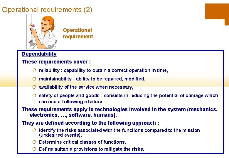 Operational requirements (2) Operational requirement Dependability These requirements cover : ¦ reliability : capability