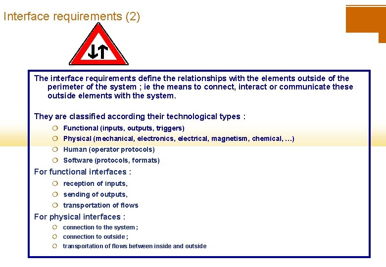 Interface requirements (2) The interface requirements define the relationships with the elements outside of