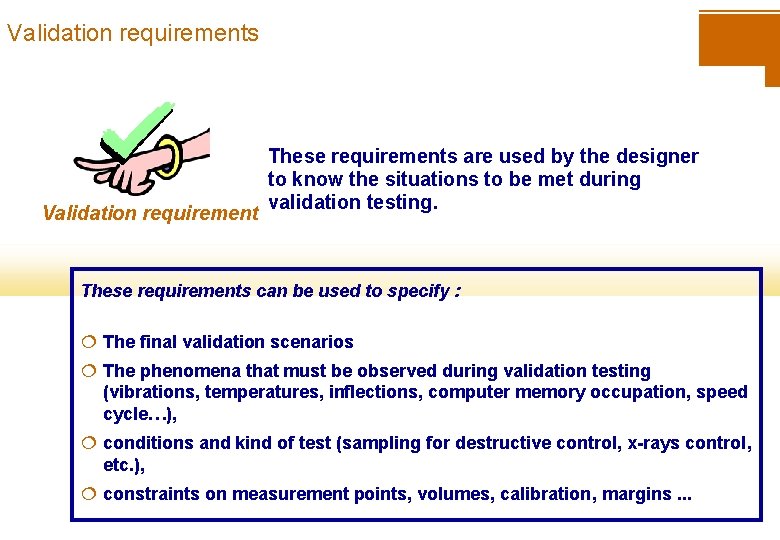 Validation requirements Validation requirement These requirements are used by the designer to know the