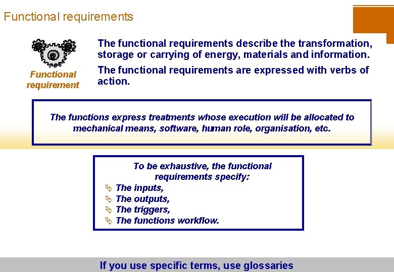 Functional requirements The functional requirements describe the transformation, storage or carrying of energy, materials