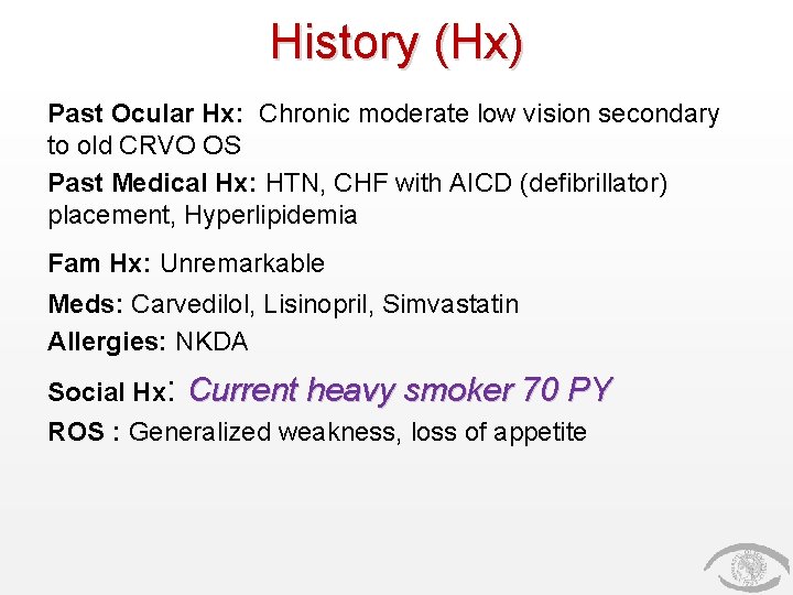History (Hx) Past Ocular Hx: Chronic moderate low vision secondary to old CRVO OS History (Hx) Past Ocular Hx: Chronic moderate low vision secondary to old CRVO OS