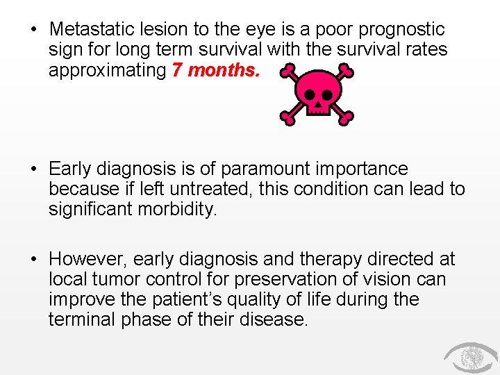 • Metastatic lesion to the eye is a poor prognostic sign for long • Metastatic lesion to the eye is a poor prognostic sign for long