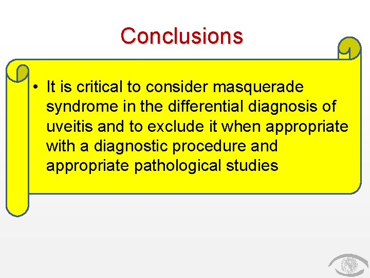 Conclusions • It is critical to consider masquerade syndrome in the differential diagnosis of Conclusions • It is critical to consider masquerade syndrome in the differential diagnosis of