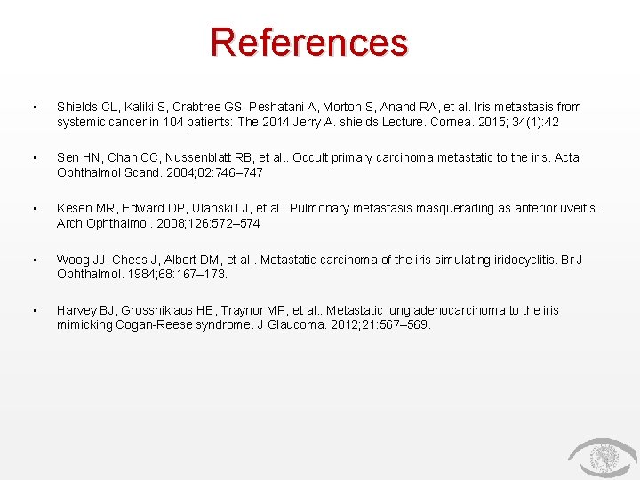 References • Shields CL, Kaliki S, Crabtree GS, Peshatani A, Morton S, Anand RA, References • Shields CL, Kaliki S, Crabtree GS, Peshatani A, Morton S, Anand RA,