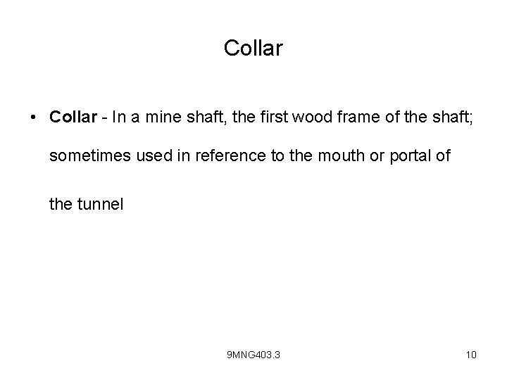 Collar • Collar - In a mine shaft, the first wood frame of the