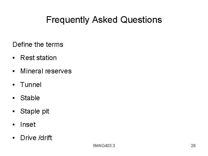 Frequently Asked Questions Define the terms • Rest station • Mineral reserves • Tunnel