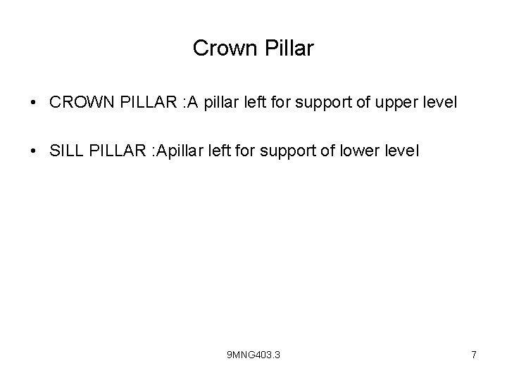 Crown Pillar • CROWN PILLAR : A pillar left for support of upper level