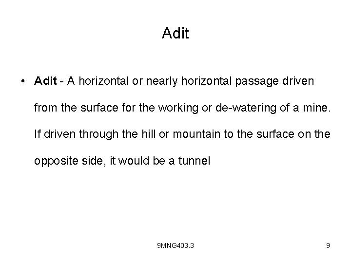 Adit • Adit - A horizontal or nearly horizontal passage driven from the surface