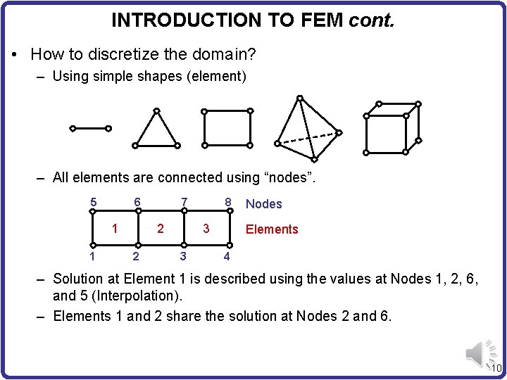 INTRODUCTION TO FEM cont. • How to discretize the domain? – Using simple shapes