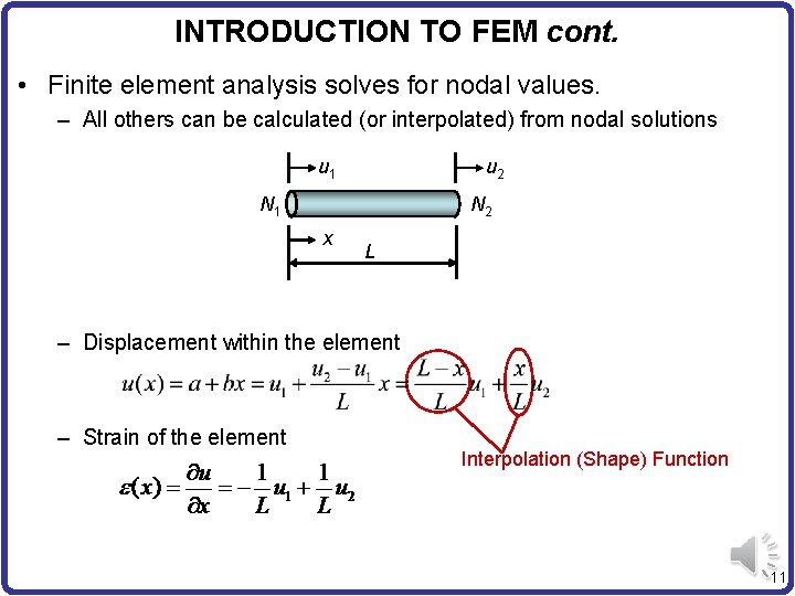 INTRODUCTION TO FEM cont. • Finite element analysis solves for nodal values. – All