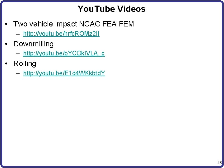 You. Tube Videos • Two vehicle impact NCAC FEA FEM – http: //youtu. be/hrfc.