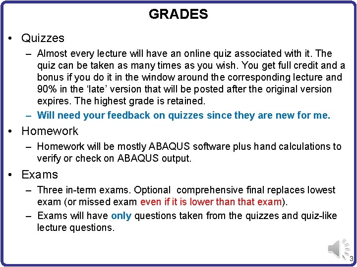 GRADES • Quizzes – Almost every lecture will have an online quiz associated with