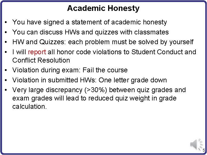 Academic Honesty • • You have signed a statement of academic honesty You can