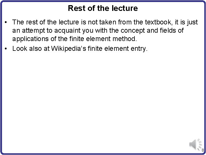 Rest of the lecture • The rest of the lecture is not taken from