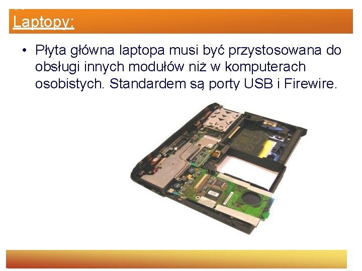 Laptopy: • Płyta główna laptopa musi być przystosowana do obsługi innych modułów niż w