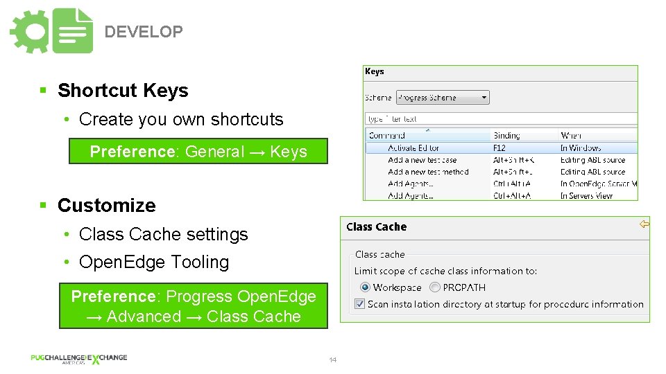DEVELOP § Shortcut Keys • Create you own shortcuts Preference: General → Keys §